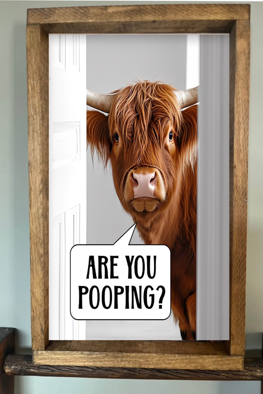 Are You Pooping Highland Cow Farmhouse Sign