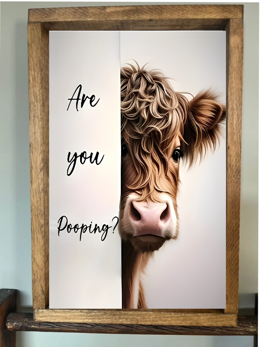 Are You Pooping Highland Cow Farmhouse Sign