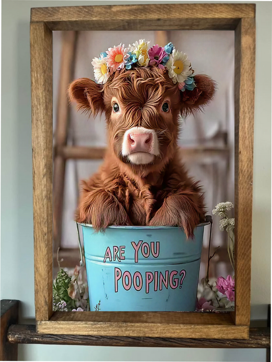 Are You Pooping Highland Cow Farmhouse Sign