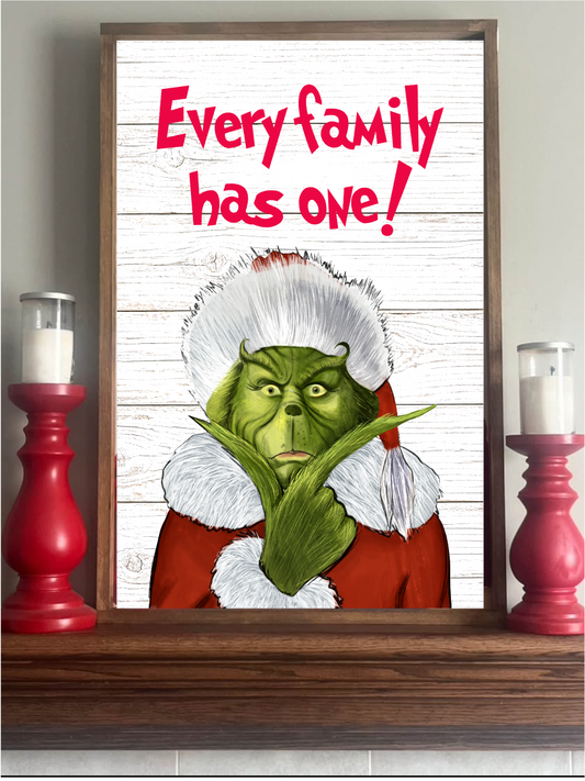 Grinch Every Family has one Farmhouse Sign