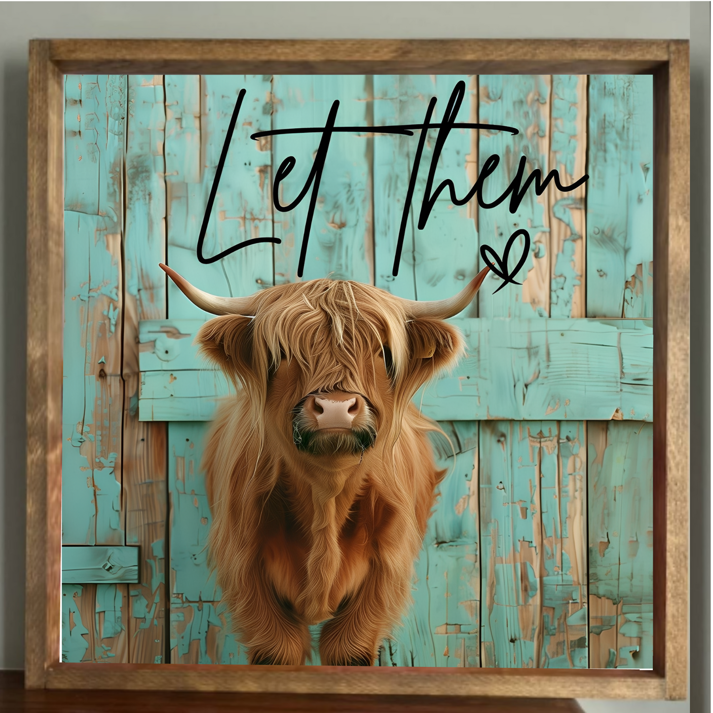 Let Them Highland Cow Farmhouse Sign