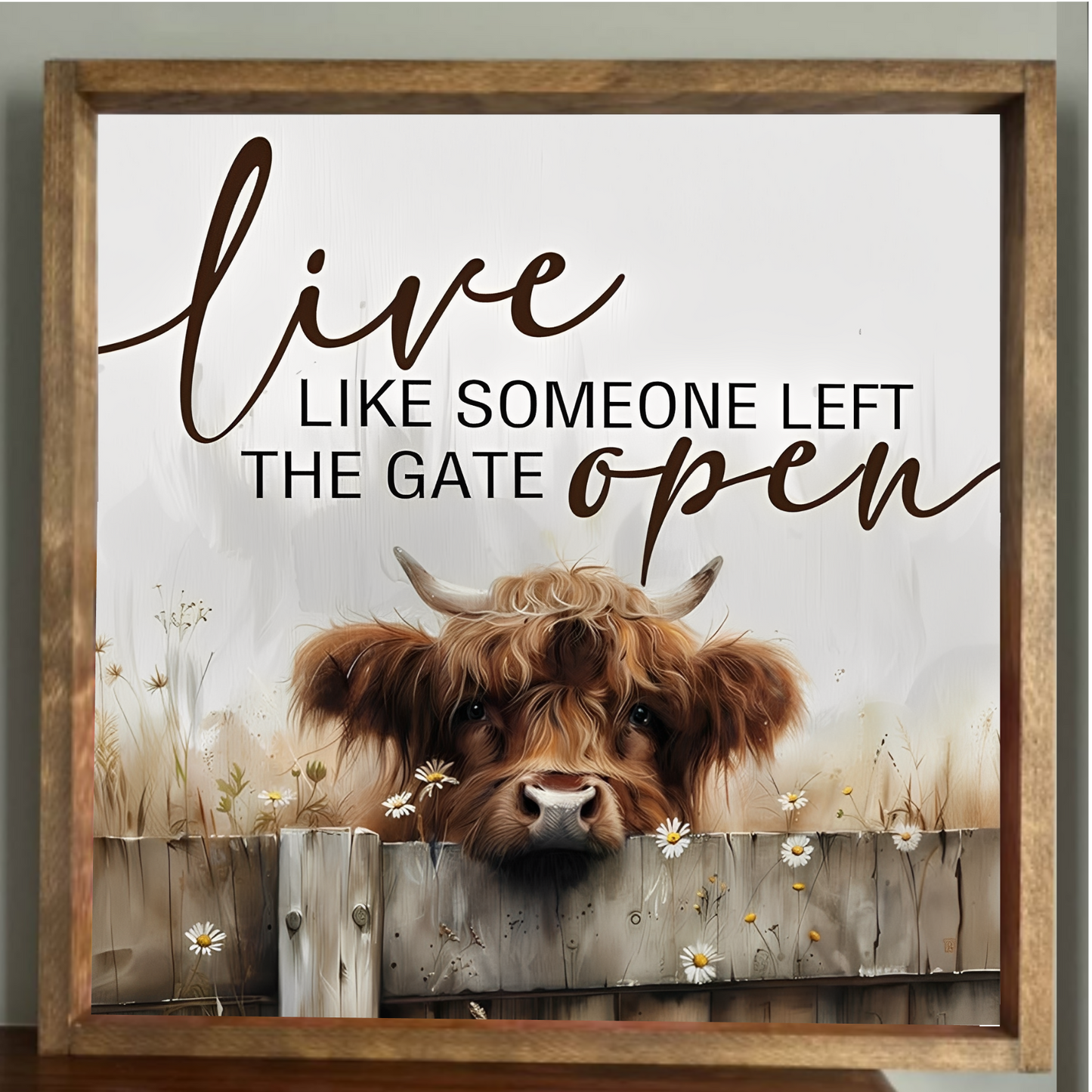 Live Like Someone Left The Gate Open Highland Cow Farmhouse Sign