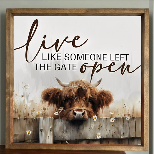 Live Like Someone Left The Gate Open Highland Cow Farmhouse Sign